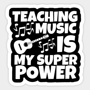 Teaching music is my super power Sticker